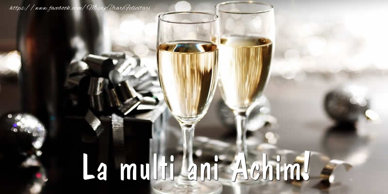 Felicitari de la multi ani - Sampanie | La multi ani Achim!