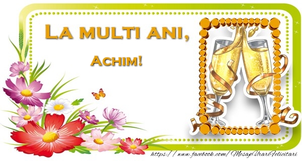 Felicitari de la multi ani - Flori & 1 Poza & Ramă Foto | La multi ani, Achim!