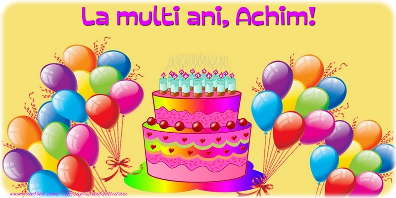 Felicitari de la multi ani - Baloane & Tort | La multi ani, Achim!