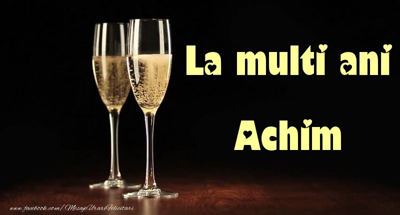 Felicitari de la multi ani - La multi ani Achim
