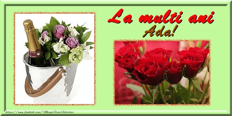 Felicitari de la multi ani - Flori & Trandafiri & 1 Poza & Ramă Foto | La multi ani Ada