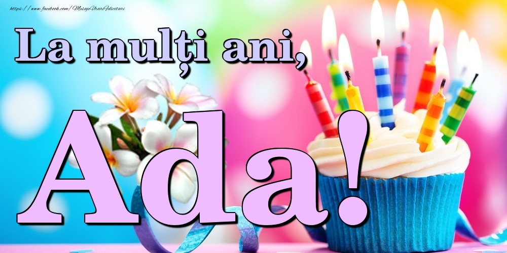 Felicitari de la multi ani - Flori & Tort | La mulți ani, Ada!