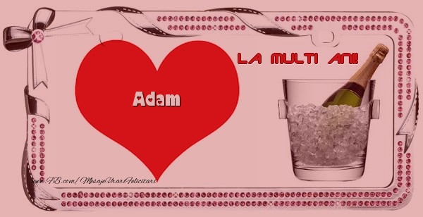 Felicitari de la multi ani - ❤️❤️❤️ Inimioare & Sampanie | La multi ani, Adam!