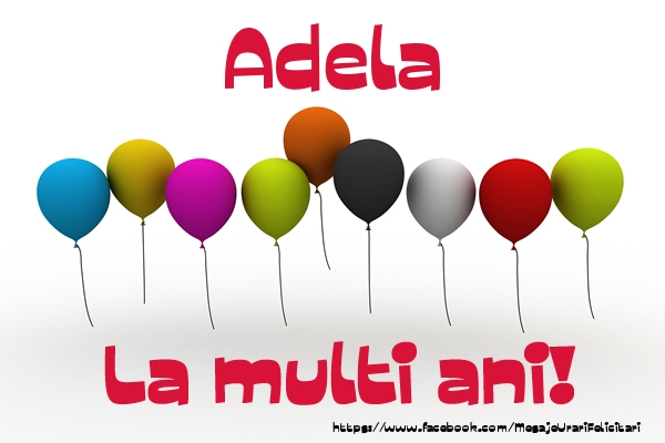 Felicitari de la multi ani - Baloane | Adela La multi ani!