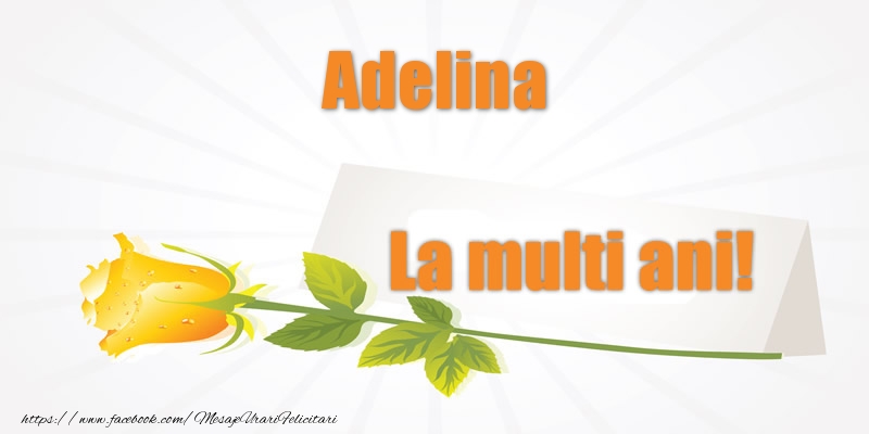 Felicitari de la multi ani - Pentru Adelina La multi ani!