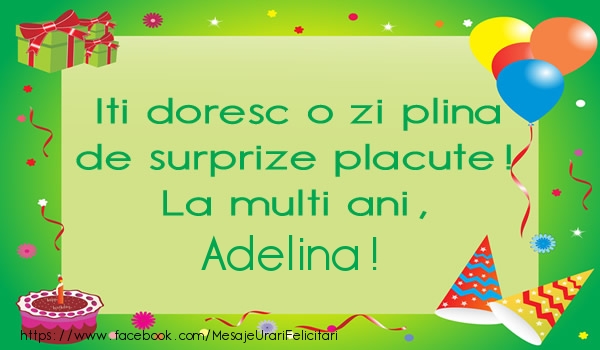 Felicitari de la multi ani - Baloane & Cadou & Tort | Iti doresc o zi plina de surprize placute! La multi ani, Adelina!
