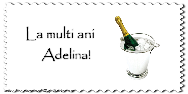 Felicitari de la multi ani - Sampanie | La multi ani Adelina!