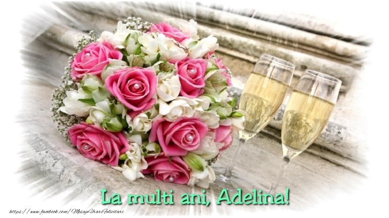 Felicitari de la multi ani - Flori & Sampanie | Adelina