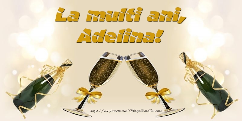 Felicitari de la multi ani - Sampanie | La multi ani, Adelina!