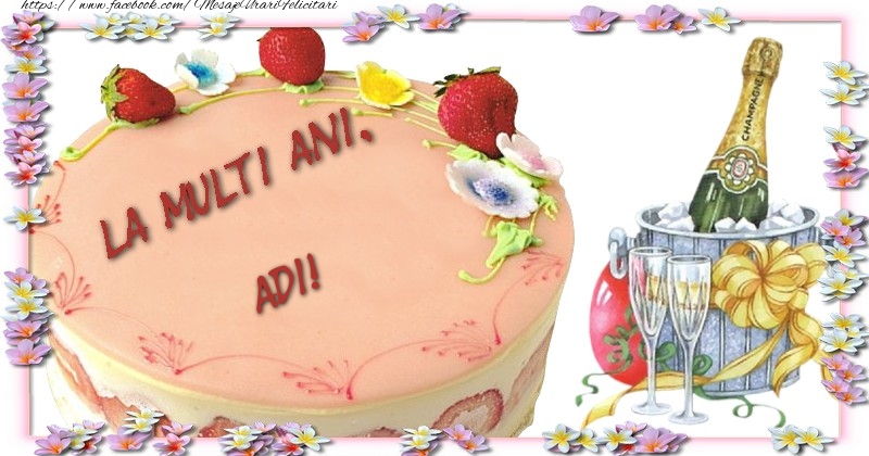 Felicitari de la multi ani - Tort & Sampanie | La multi ani, Adi!