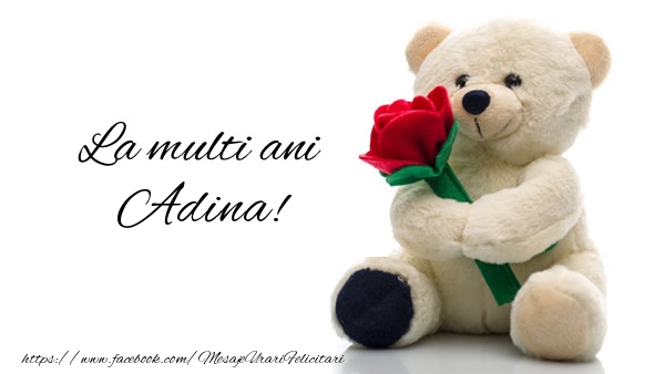 Felicitari de la multi ani - Trandafiri & Ursuleti | La multi ani Adina!