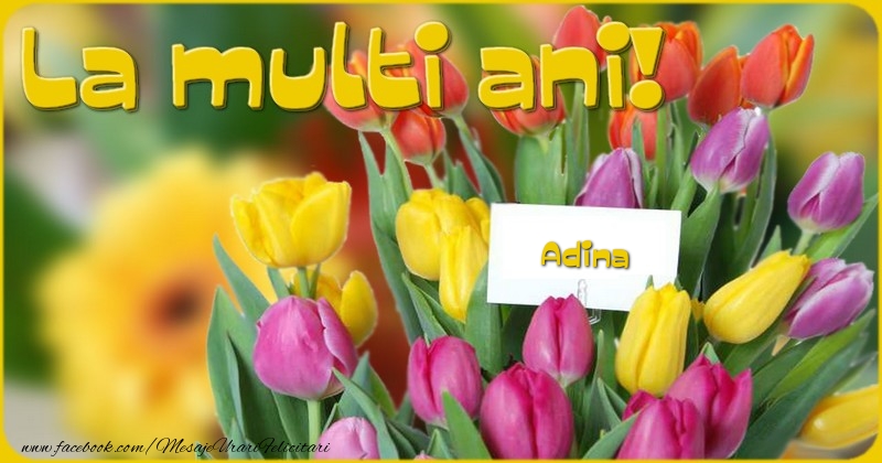 Felicitari de la multi ani - Flori & Lalele | La multi ani, Adina