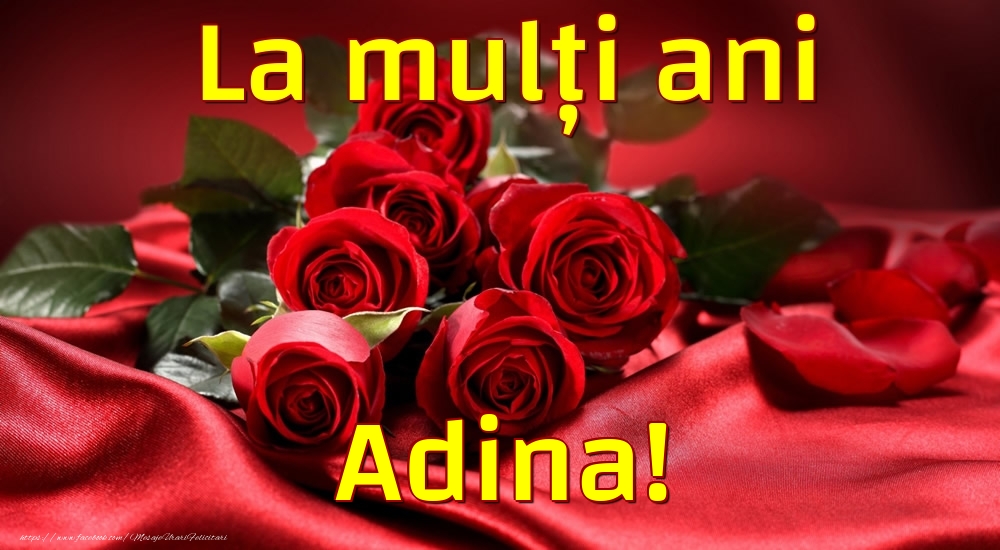 Felicitari de la multi ani - Trandafiri | La mulți ani Adina!