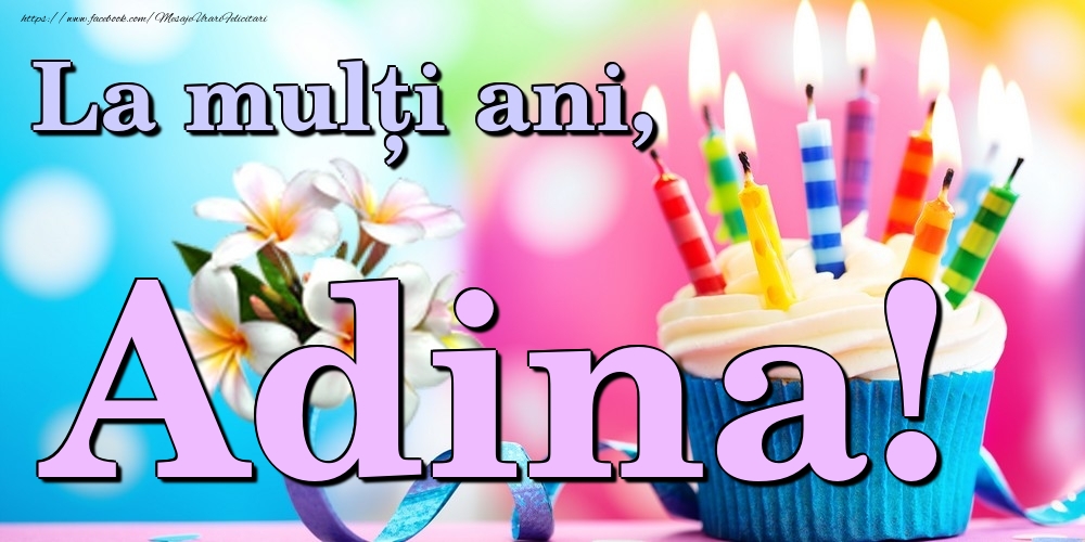 Felicitari de la multi ani - Flori & Tort | La mulți ani, Adina!