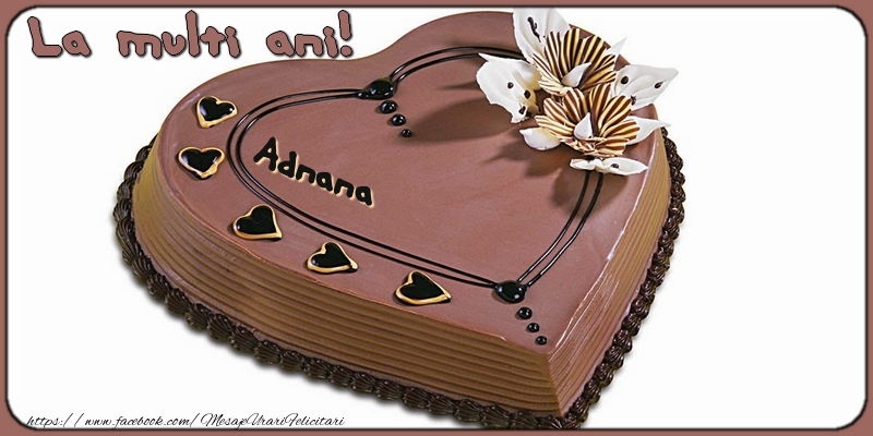 Felicitari de la multi ani - La multi ani, Adnana