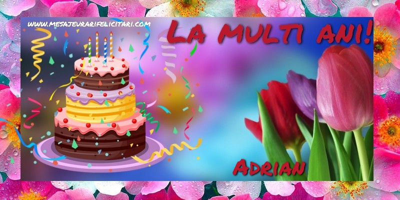 Felicitari de la multi ani - Flori & Tort | La multi ani, Adrian!