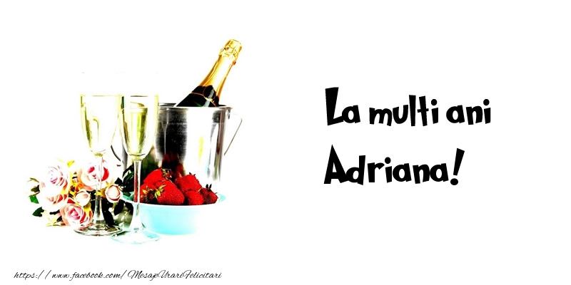 Felicitari de la multi ani - Flori & Sampanie | La multi ani Adriana!
