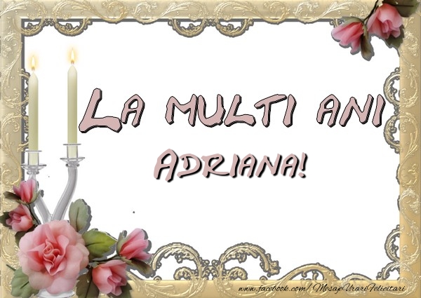 Felicitari de la multi ani - Flori | La multi ani Adriana