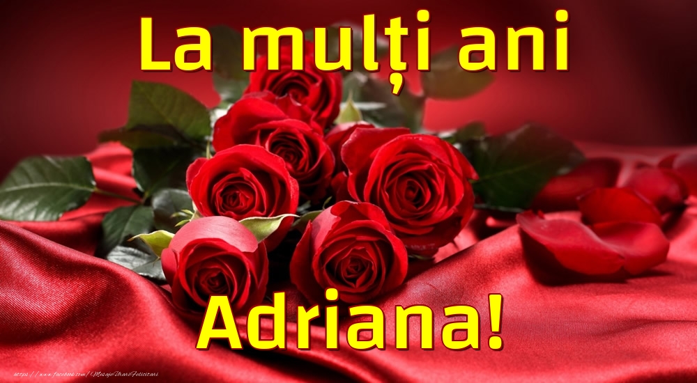  Felicitari de la multi ani - Trandafiri | La mulți ani Adriana!