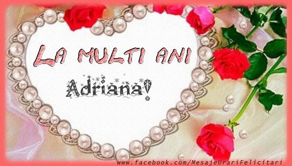 Felicitari de la multi ani - Flori | La multi ani Adriana!