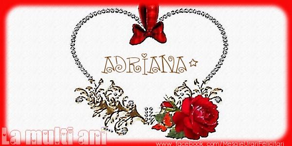 Felicitari de la multi ani - Love Adriana!