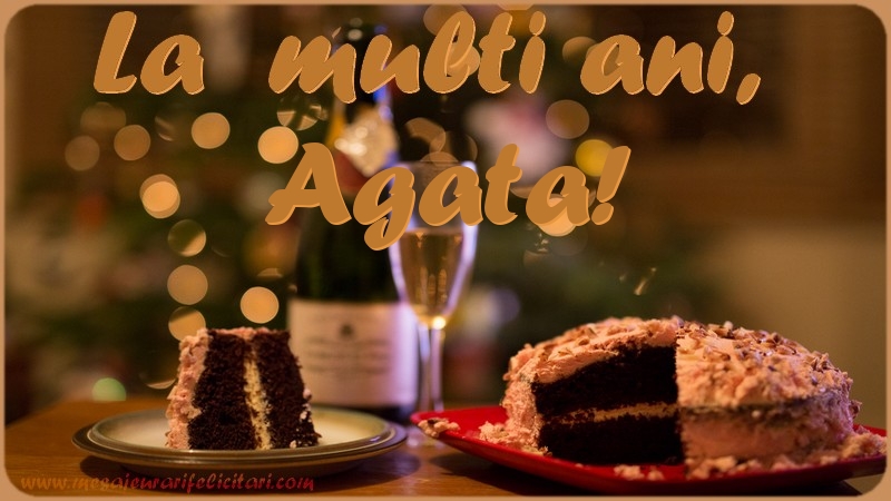 Felicitari de la multi ani - La multi ani, Agata!