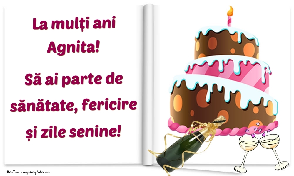 Felicitari de la multi ani - Tort & Sampanie | La mulți ani Agnita! Să ai parte de sănătate, fericire și zile senine!