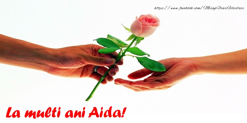 Felicitari de la multi ani - Flori & Trandafiri | La multi ani Aida!