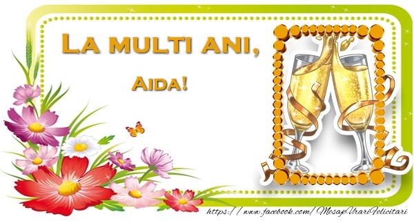 Felicitari de la multi ani - Flori & 1 Poza & Ramă Foto | La multi ani, Aida!