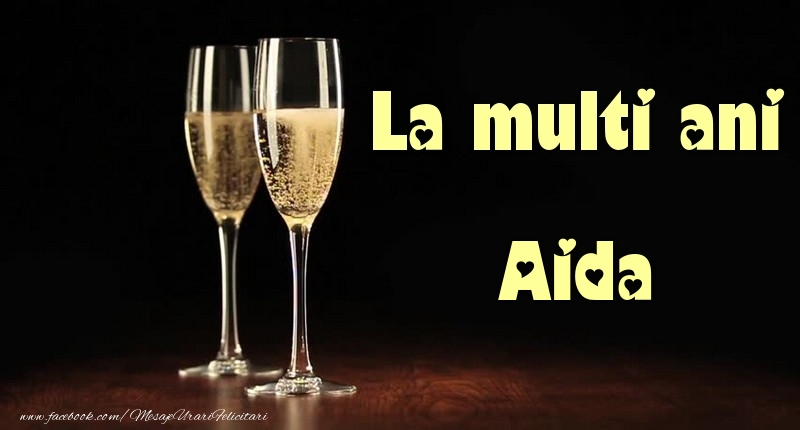 Felicitari de la multi ani - Sampanie | La multi ani Aida