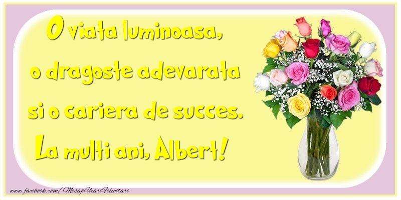 Felicitari de la multi ani - Flori | O viata luminoasa, o dragoste adevarata si o cariera de succes. Albert