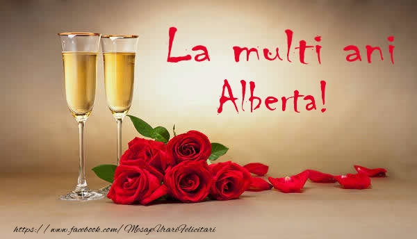 Felicitari de la multi ani - Flori & Sampanie | La multi ani Alberta!