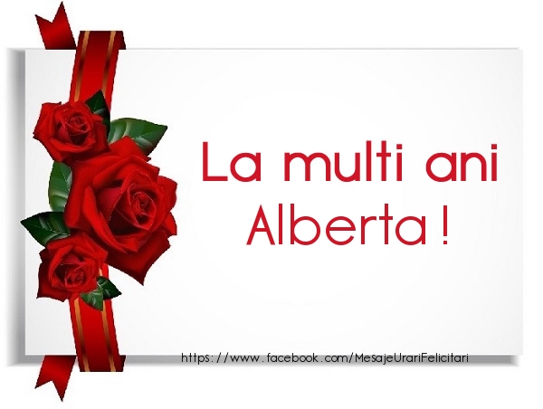 Felicitari de la multi ani - Trandafiri | La multi ani Alberta
