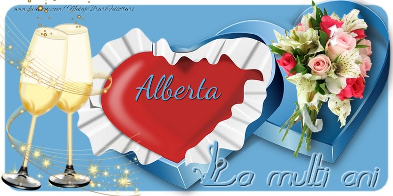 Felicitari de la multi ani - Flori & Sampanie | La multi ani, Alberta!
