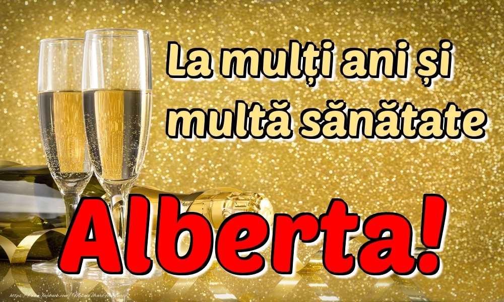 Felicitari de la multi ani - La mulți ani multă sănătate Alberta!