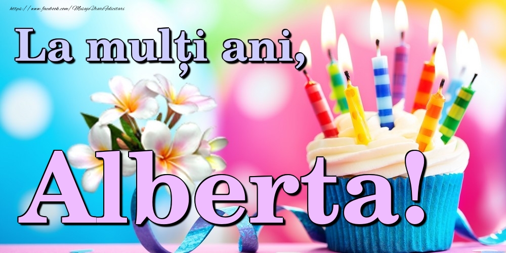 Felicitari de la multi ani - Flori & Tort | La mulți ani, Alberta!