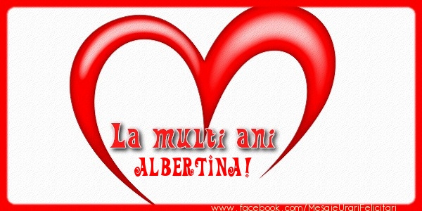 Felicitari de la multi ani - ❤️❤️❤️ Inimioare | La multi ani Albertina!