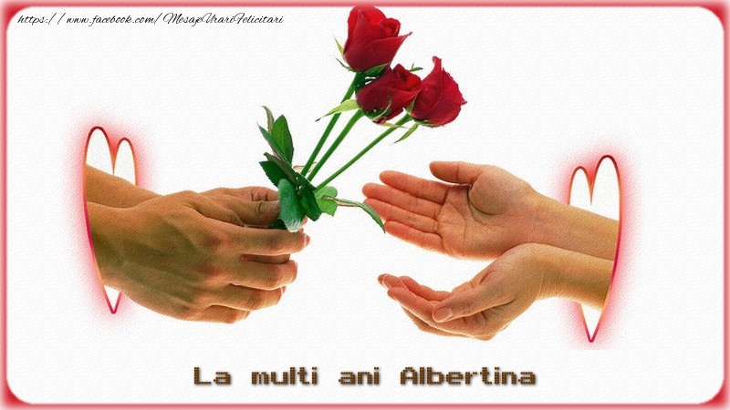 Felicitari de la multi ani - Flori & Trandafiri | La multi ani Albertina
