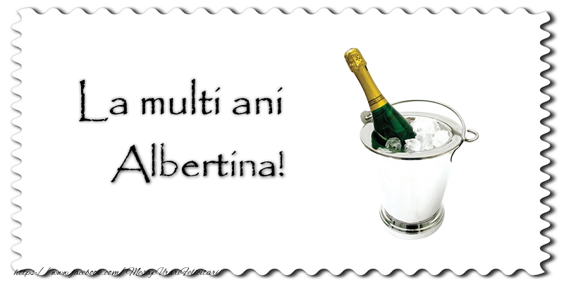Felicitari de la multi ani - Sampanie | La multi ani Albertina!