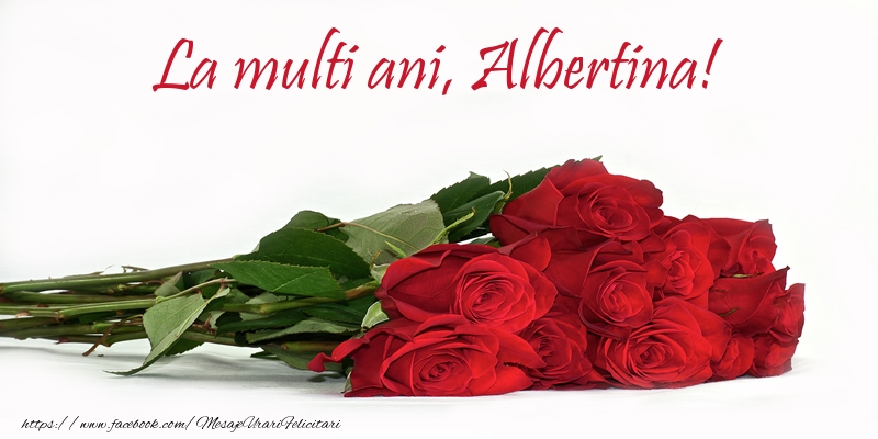 Felicitari de la multi ani - Flori | La multi ani, Albertina!