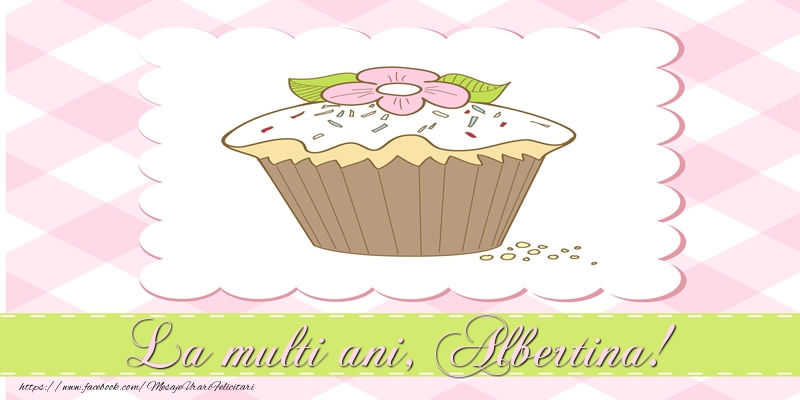  Felicitari de la multi ani - Tort | La multi ani, Albertina!