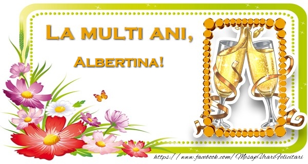 Felicitari de la multi ani - Flori & 1 Poza & Ramă Foto | La multi ani, Albertina!