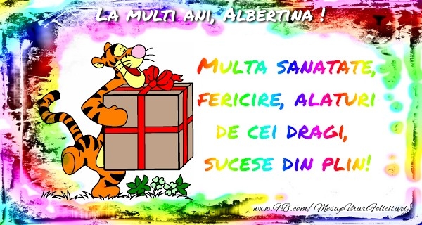 Felicitari de la multi ani - Cadou | La multi ani, Albertina!