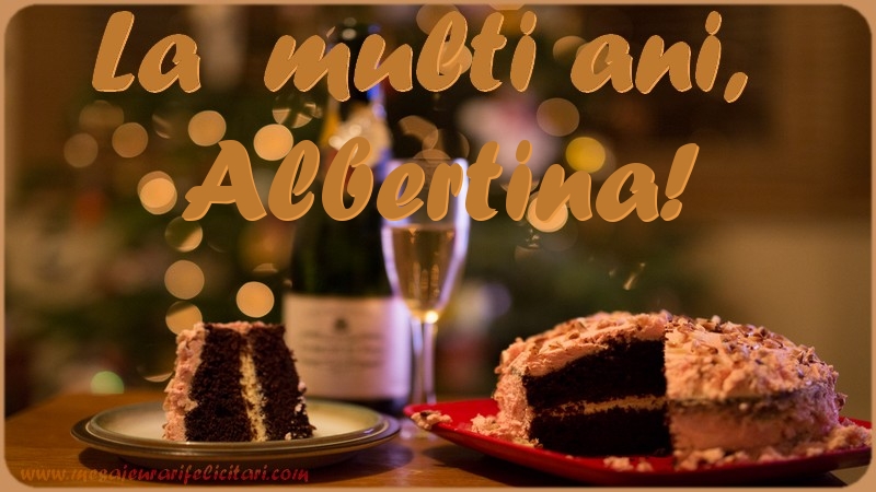 Felicitari de la multi ani - Tort | La multi ani, Albertina!