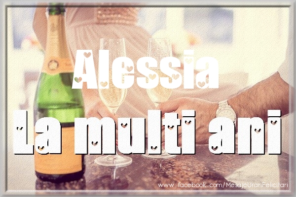 Felicitari de la multi ani - La multi ani Alessia
