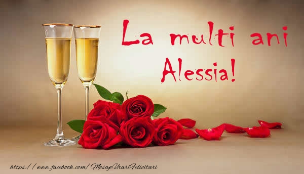 Felicitari de la multi ani - Flori & Sampanie | La multi ani Alessia!