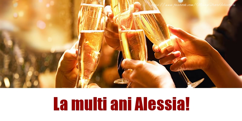 Felicitari de la multi ani - Sampanie | La multi ani Alessia!