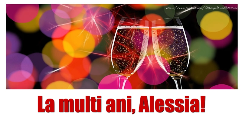  Felicitari de la multi ani - Sampanie | La multi ani Alessia!
