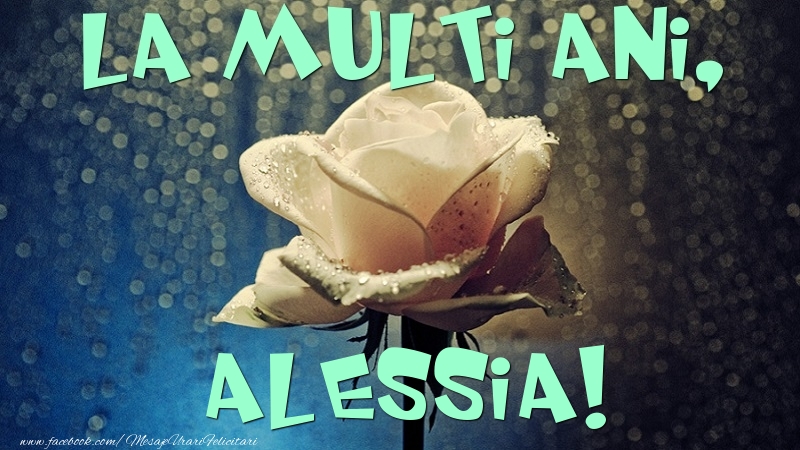 Felicitari de la multi ani - La multi ani, Alessia