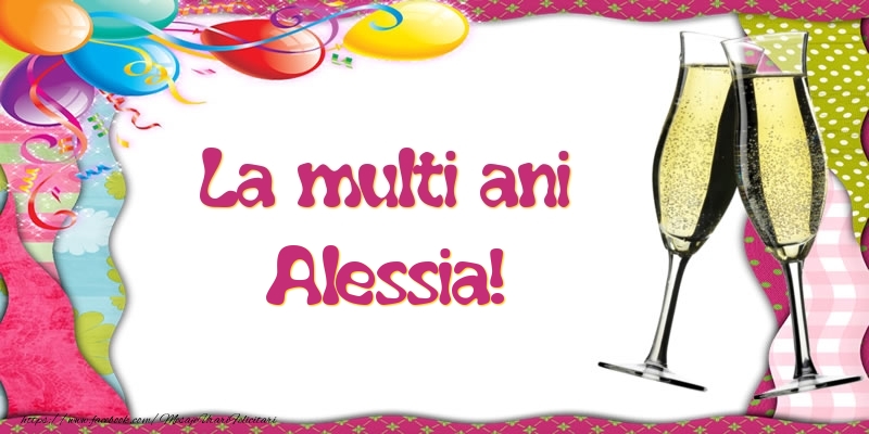 Felicitari de la multi ani - Baloane & Sampanie | La multi ani, Alessia!